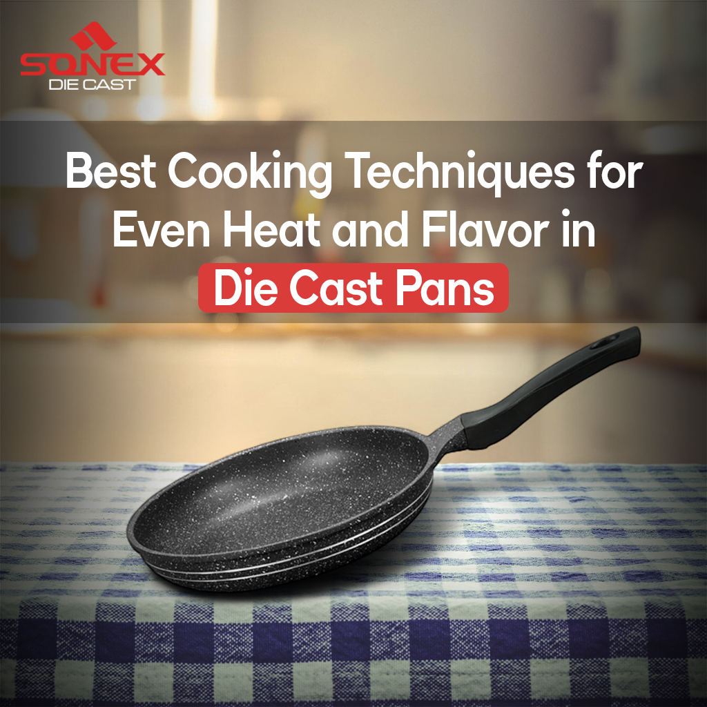 Best Cooking Techniques for Even Heat and Flavor in Die Cast Pans