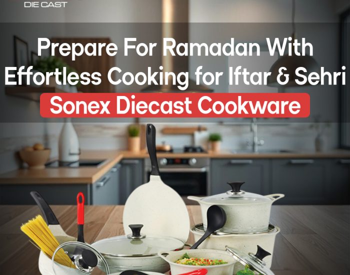 Prepare for Ramadan with Sonex Die Cast Cookware – Effortless Cooking for Iftar & Sehri